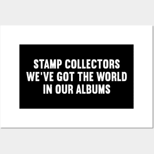 Stamp Collectors We've Got the World in Our Albums Posters and Art
